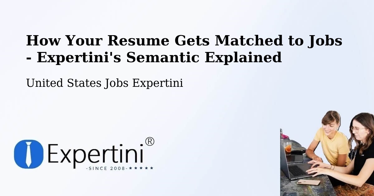 How Your Resume Gets Matched to Jobs - Expertini's Semantic Explained - United States Jobs Expertini